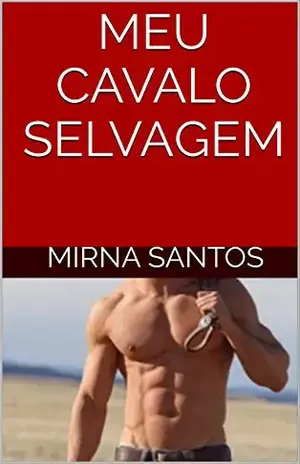 MEU CAVALO SELVAGEM (NOITES QUENTES E ÚMIDAS: 20 CONTOS PARA LER NA CAMA) - MIRNA SANTOS