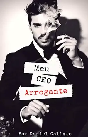 Meu CEO Arrogante - Daniel Calixto