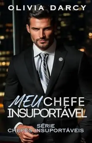 Meu chefe insuportável: Pais por Contrato: O jogo quente do chefe e da funcionária (Chefes Insuportáveis Livro 4) – Olivia Darcy