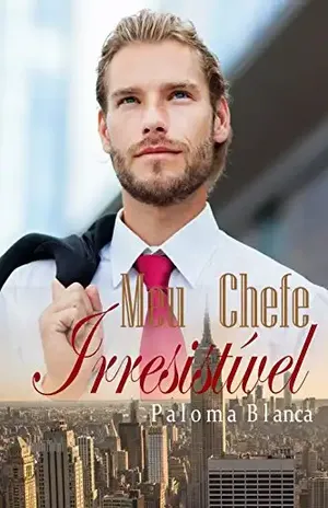 Meu Chefe Irresistível - Paloma Blanca