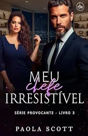 Meu Chefe Irresistível – Paola Scott