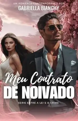 Meu Contrato de Noivado (Entre a lei e o crime) - Gabriella  Bianchy