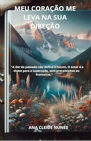 MEU CORAÇÃO ME LEVA NA SUA DIREÇÃO – ANA CLEIDE  NUNES