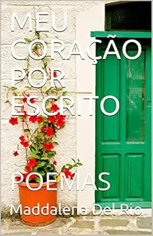 MEU CORAÇÃO POR ESCRITO: POEMAS – Maddalena Del Rio