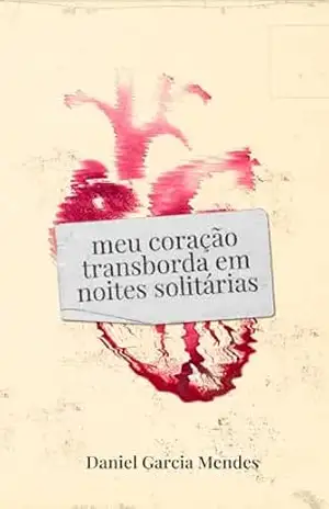 meu coração transborda em noites solitárias – Daniel Garcia Mendes
