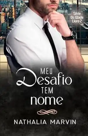 Meu desafio tem nome: Os Wade Livro 2 – Nathalia Marvin