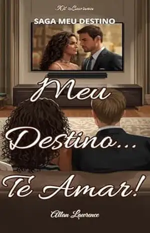 Meu Destino… Te Amar!: Allan Lawrence (Saga Meu Destino – Os Lawrence Livro 3) – Kit Lawrence
