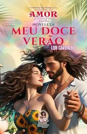Meu Doce Verão: 1º Coletânea de Noveletas P.A.L.A: Estações de Amor (Primavera–Verão) – Luh Carvalho