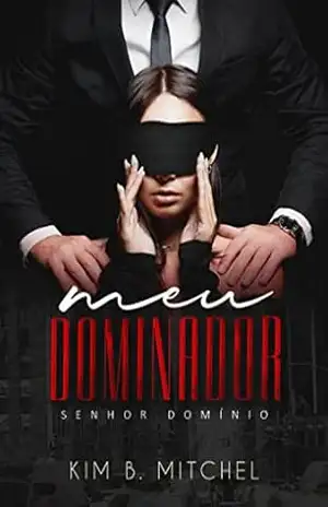 Meu Dominador: Senhor Domínio (Sangue Impuro Livro 2) – Kim B Mitchel