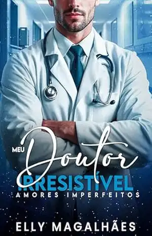 MEU DOUTOR IRRESISTÍVEL: AMORES IMPERFEITOS – ELLY MAGALHÃES