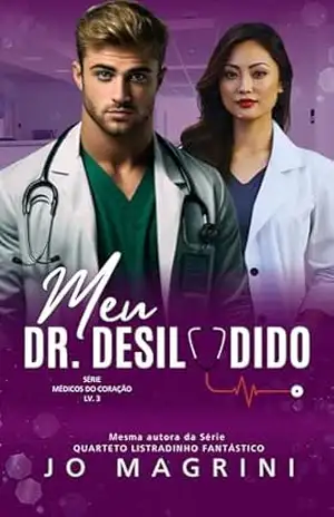 Meu Dr. Desiludido (Médicos do Coração Livro 3) – Jo Magrini