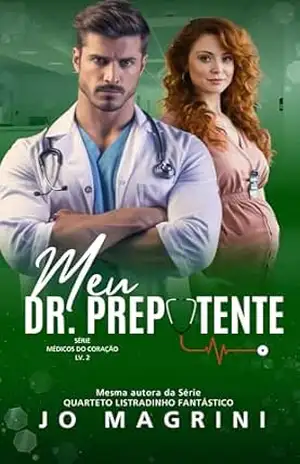 Meu Dr. Prepotente (Médicos do Coração Livro 2) – Jo Magrini