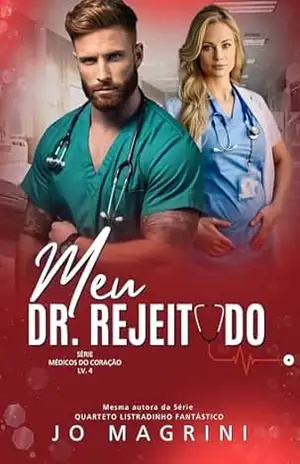 Meu Dr. Rejeitado (Médicos do Coração Livro 4) – Jo Magrini