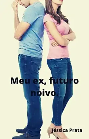 Meu ex, futuro noivo. - Jéssica  Prata