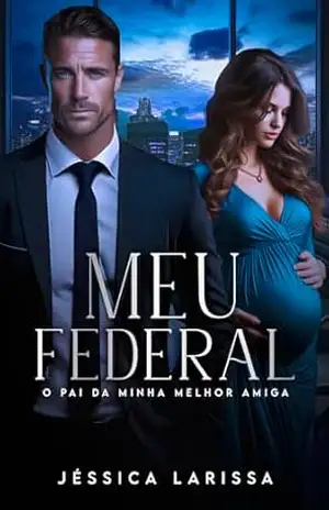 Meu Federal: O pai da minha melhor amiga - Jéssica  Larissa