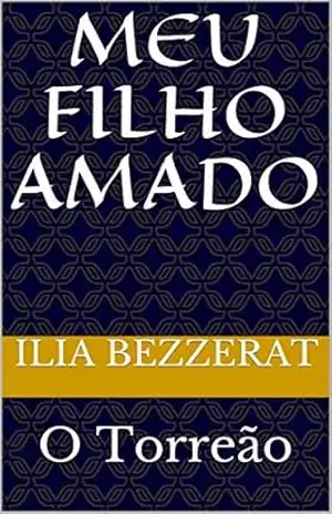 Meu Filho Amado: O Torreão – Ilia Bezzerat