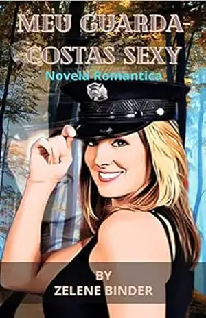 Meu Guarda–Costas Sexy: NOVELA ROMANTICA – ZELENE  BINDER