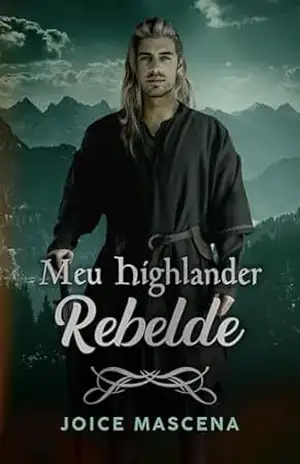 Meu Highlander Rebelde: Livro 3 Clã McInnes (Série Clã McInnes) – Joice Mascena