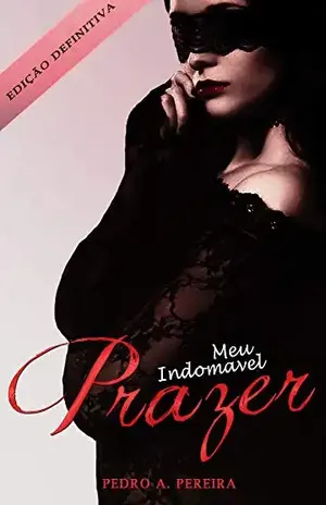 Meu Indomavel Prazer (Edição Definitiva) - Pedro Alves