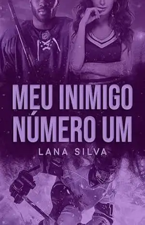 Meu Inimigo Número 1 (Série Deslizando no Amor) – Lana Silva
