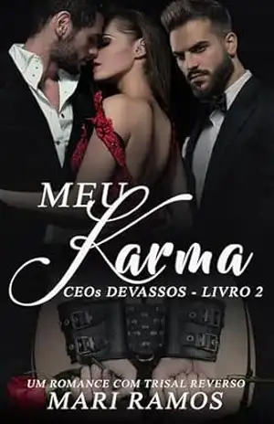Meu Karma: Trisal reverso (CEO’s devassos) – Mari Ramos