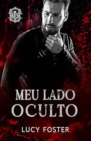 Meu Lado Oculto: Série Ya Bratva livro 4 – Lucy Foster