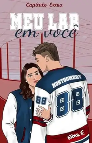 MEU LAR EM VOCÊ: Capítulo EXTRA (Jogada Arriscada Livro 3) – Nina F.