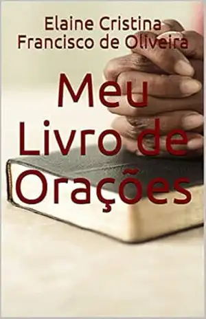 Meu Livro de Orações – Elaine Cristina Francisco de Oliveira