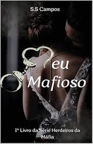 Meu Mafioso (Herdeiros da Máfia Livro 1) – S.S  Campos