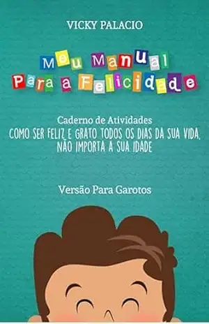 Meu Manual Para a Felicidade (Versão Para Garotos) – Vicky Palacio