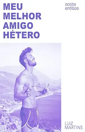 Meu melhor amigo "hetero": Histórias de um gordo afeminado - Luiz Martins