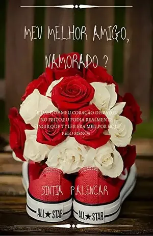 MEU MELHOR AMIGO, NAMORADO? - SINTIA  P.ALENCAR