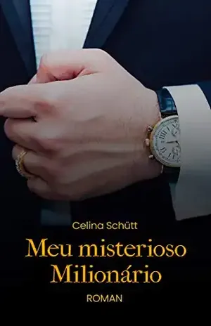 meu misterioso milionário - Celina Schütt
