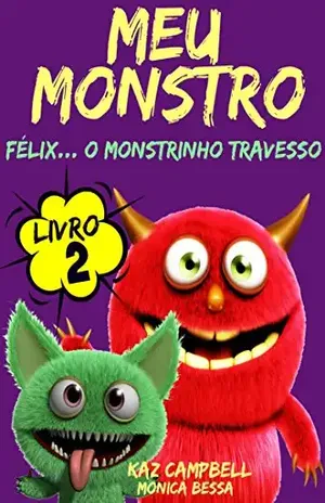 Meu Monstro – Livro 2 – Félix… O Monstrinho Travesso – Kaz Campbell
