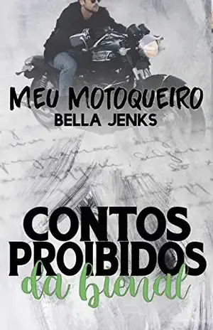Meu Motoqueiro (Contos Proibidos da Bienal) - Bella Jenks