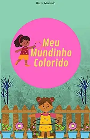 Meu Mundinho Colorido – Bruna  Machado
