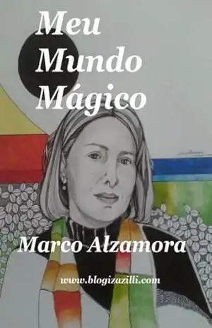 Meu Mundo Mágico: Tudo parecia um marasmo sem fim! – Marco Alzamora