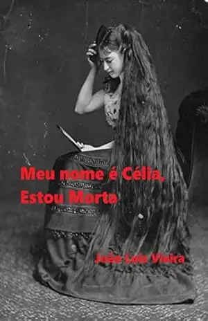 Meu Nome é Célia, Estou Morta – João Luiz  Vieira