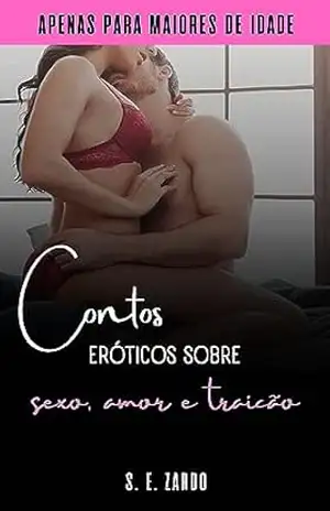Meu Novo Chefe e outras histórias: Contos de prazer, sexo e traições - S. E. Zardo