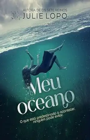 Meu Oceano: O que está predestinado a acontecer, ninguém pode evitar – Julie Lopo