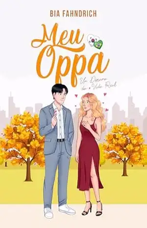 Meu Oppa (Trilogia Um Dorama da Vida Real: Livro 1) – Bia Fahndrich