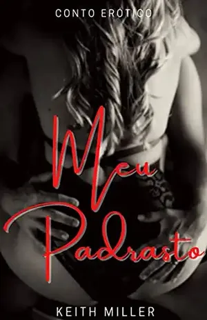 Meu Padrasto: (Conto erótico) – Keith Miller