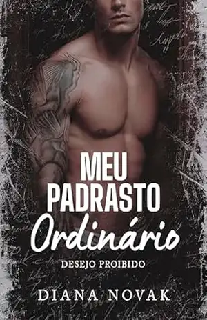 MEU PADRASTO ORDINÁRIO: Desejo Proibido (LIVRO ÚNICO) - Diana Novak