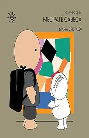 Meu pai é cabeça (O mundo de Isa) – Maria Cristaldi