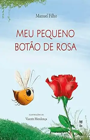 Meu pequeno botão de rosa – Manuel Filho