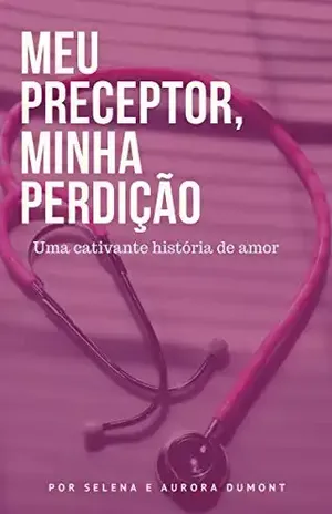 Meu Preceptor, Minha Perdição - Selena e Aurora Dumont