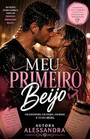 MEU PRIMEIRO BEIJO – Alessandra  Eulália