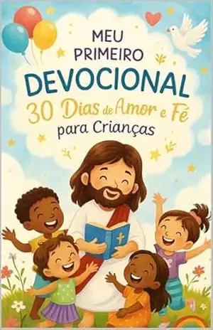 Meu primeiro devocional: 30 dias de amor e fé para crianças – Angria Jamine  Mendes