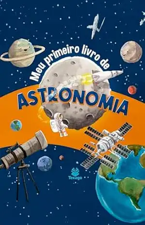Meu primeiro livro de astronomia – Pedro Mohallem