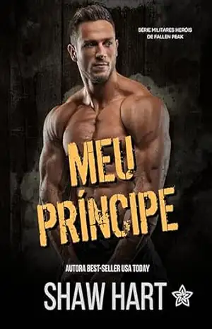 Meu Príncipe (Militares Heróis de Fallen Peak Livro 1) - Shaw Hart